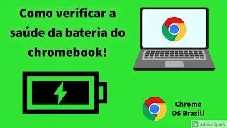 Como verificar a saúde da bateria do chromebook!