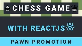 Create a Chess Game with ReactJS - Part 21: Pawn Promotion