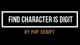 Determine if the given character is a digit by PHP script 