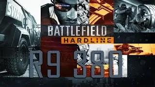 Battlefield Hardline R9 380