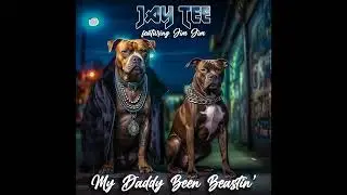 JAY TEE - MY DADDY BEEN BEASTIN' feat. JIM JIM