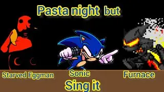 Prey Night! | Pasta night but Starved Eggman, Sonic and Furnace Sonic sing it! | Fnf Covers