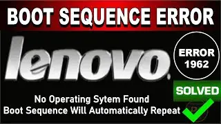 1962 No Operating System Found | Fixed Lenovo Boot Sequence Error