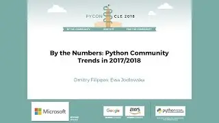 Dmitry Filippov, Ewa Jodlowska - By the Numbers: Python Community Trends in 2017/2018 - PyCon 2018