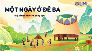 Một ngày ở Đê Ba - Tiếng Việt 5 Chân trời sáng tạo