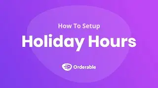 How To Set Holiday Hours For Orderable & WooCommerce
