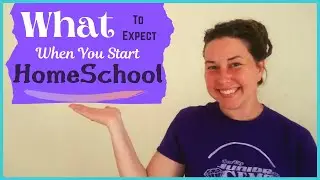What to Expect When You Start HOMESCHOOL