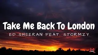 Take Me Back To London, Ed Sheeran (Feat. Stormzy) (Lyrics)