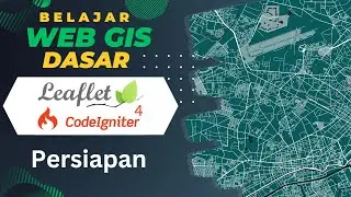 01 Belajar Web GIS Dasar Leaflet Dan Codeigniter 4  - Persiapan