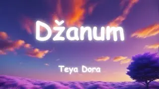 Džanum - by Teya Dora [lyrics]