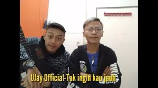 Tak ingin kau jauh _-_ UJay OFFICIAL_-_