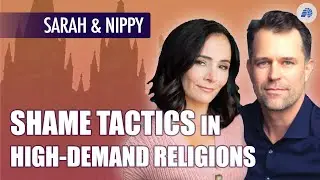 Shame Tactics in High-Demand Religions - Sarah Edmondson & Nippy Ames