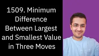 Solve LeetCode - 1509. Minimum Difference Between Largest and Smallest Value in Three Moves