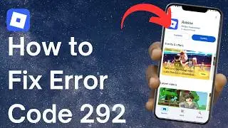 How to Fix Roblox Error Code 292