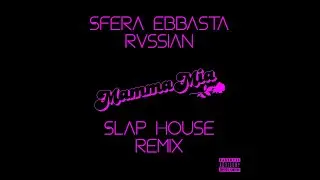 Mamma Mia Slap House Remix - Sfera Ebbasta, Rvssian