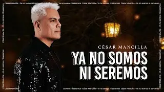 Ya No Somos Ni Seremos (VERSIÓN SALSA) CÉSAR MANCILLA