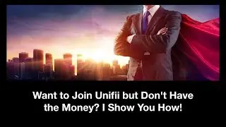 Want to Join Unifii but Don't Have the Money? I Show You How!
