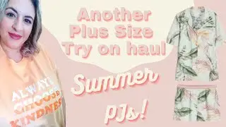 Another Next Plus Size Try on Haul- Summer Nightwear / PJs