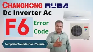 Changhong Ruba Dc Inverter AC F6 Error Code Complete Detail Explanation | F6 error code