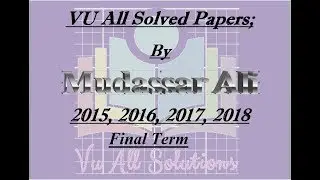 CS101 Introduction to Computing Final Term All Current Solved Papers 2015, 2016, 2017, 2018