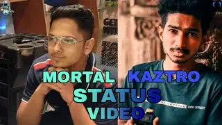 MORTAL♥️💥KAZTRO💙⚡STATUS VIDEO 💥 