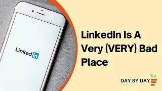 LinkedIn is a very (VERY) bad place - why?