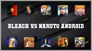 Top rated 10 Bleach Vs Naruto Android Android Apps