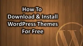 How To Download and Install WordPress Theme Free