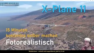 Reale fotorealistische Scenery Szenerie in X-Plane 11/10 in 15 Minuten selber machen (kostenlos)
