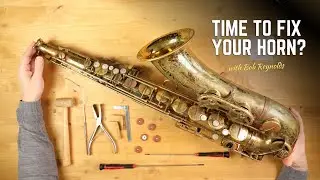 Knowing When It's Time To Get Your Saxophone Fixed - with Bob Reynolds