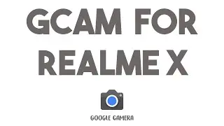 HOW TO INSTALL GCAM ON REALME X