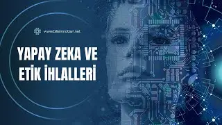 Yapay Zeka ve Etik İhlalleri