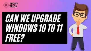 How to Upgrade Windows 10 to Windows 11