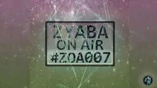 Zyaba ON AIR #ZOA007