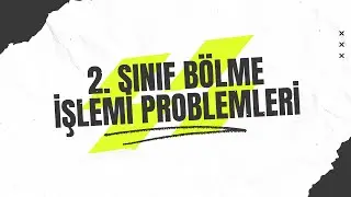 2. Sınıf Bölme İşlemi Problemleri