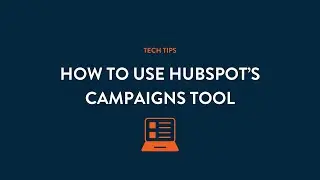 How to Use HubSpot's Campaigns Tool | Hivehouse Digital | Tech Tip