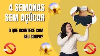 💥4 semanas sem açúcar: O que acontece com seu corpo?💥