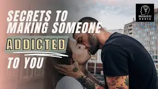 Secrets to Making Someone [ ADDICTED ] to You