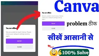 We are unable to reach Canva please try again later to check network issue problem solve