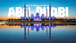 Abu Dhabi // TOP 3 things to do in ONE DAY