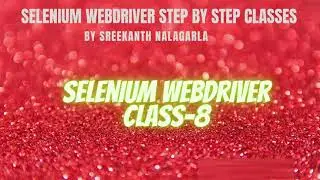 Selenium Classes | Selenium Tutorial | Class8