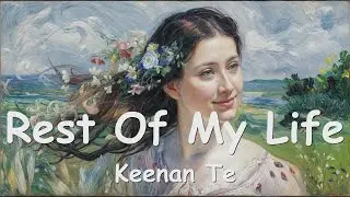 Keenan Te – Rest Of My Life (Lyrics) 💗♫