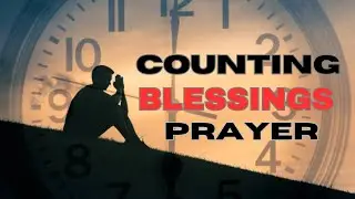 Counting Blessings Prayer | PRAYERS