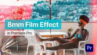 How to create an 8mm film effect in Premiere Pro | Tutorial