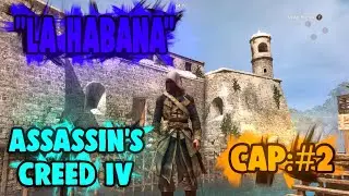 Llegando a la Habana/Cap:#2/Assassin's Creed IV/Xbox One