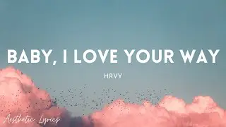 HRVY - Baby, I Love Your Way (Lyrics) | Aesthetic Lyrics🎵