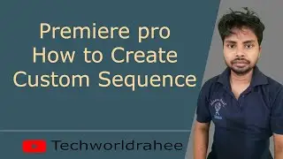 How to Create Custom sequence in Adobe premier pro 