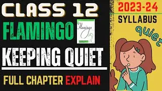 Keeping Quiet | Class 12 English | Flamingo Book Poem | Line by Line Explanation in Hindi | PART-1