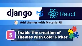 Django & React + Material UI Themes #5: Create and Edit Themes with a Color Picker!