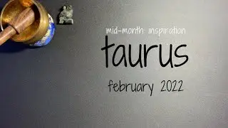 taurus - making room for the good good - february 2022 mid month inspiration